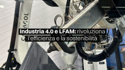 Industria 4.0 e produzione additiva: la quarta rivoluzione industriale mira a garantire efficienza e sostenibilità nella produzione industriale